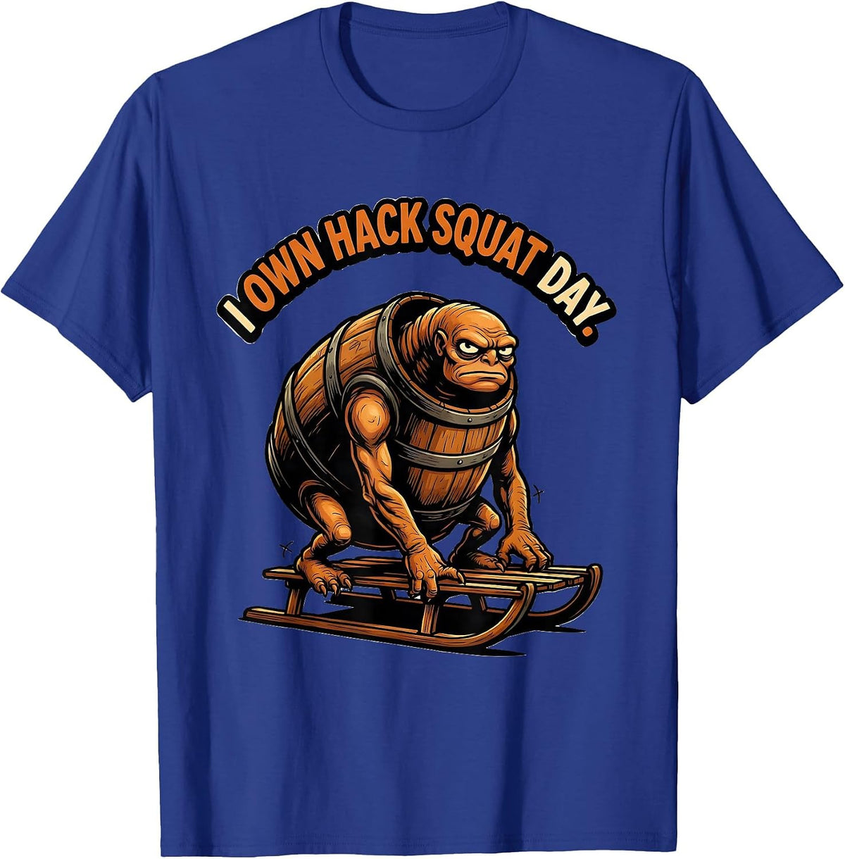 Men's I Own Hack Squat Day Funny Gym Workout Weightlifting Humor T-Shirt - Royal Blue