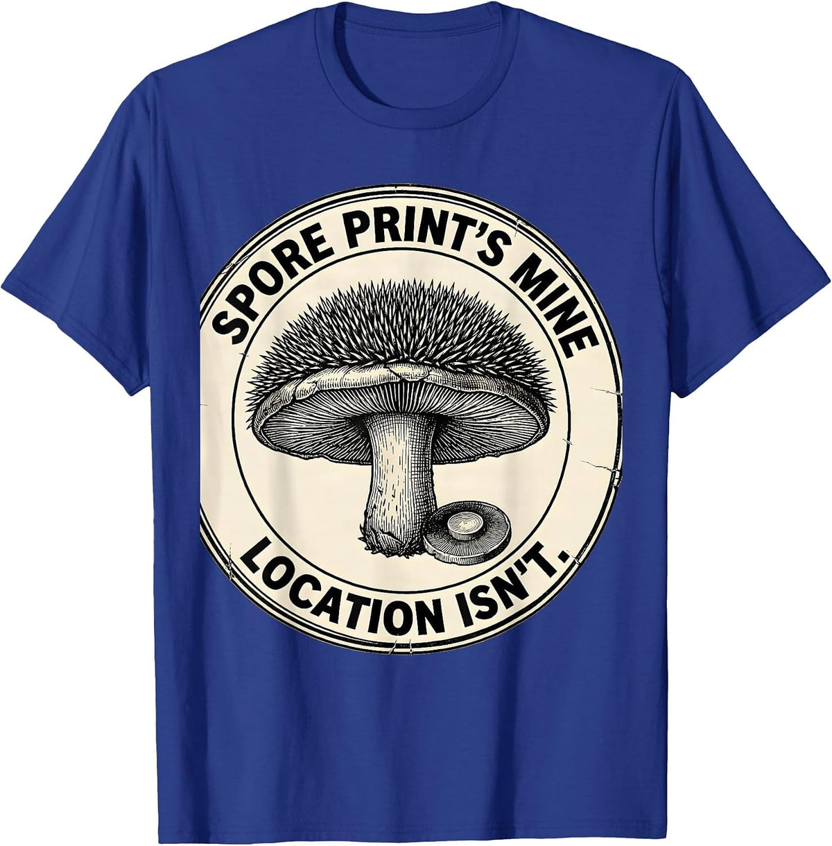 Spore Print's Mine. Location Isn't. Botanical Mushroom T-Shirt - Royal Blue