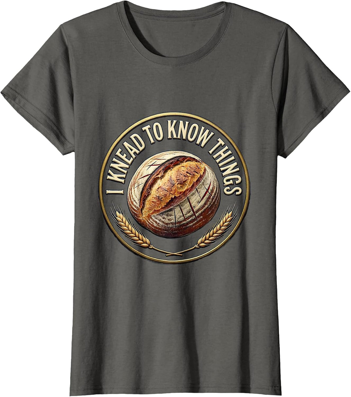 Women's I Knead To Know Things Funny Baker Bread Pun Sourdough Gift T-Shirt - Asphalt Grey