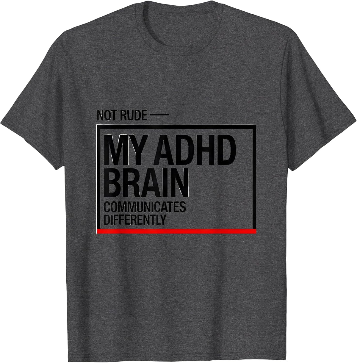 Men's Not Rude My ADHD Brain Communicates Differently T-Shirt - Dark Heather Grey