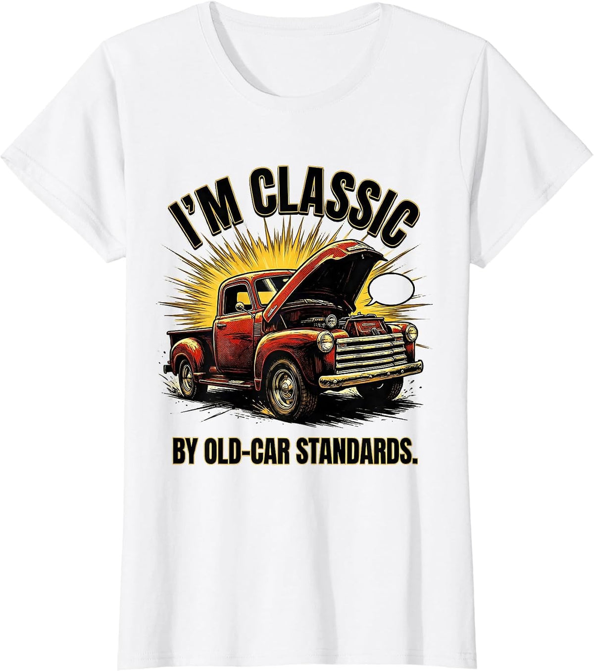 Women's I'm Classic By Old-Car Standards Funny Classic Car Guy T-Shirt - White