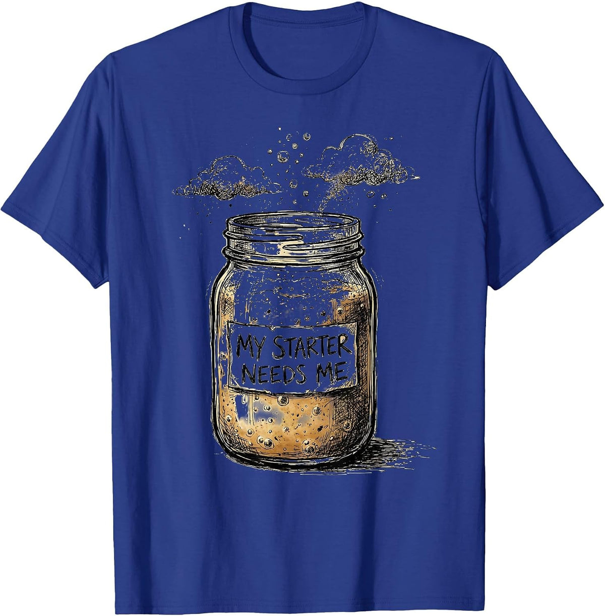 Men's My Starter Needs Me Sourdough Baker Design T-Shirt - Royal Blue