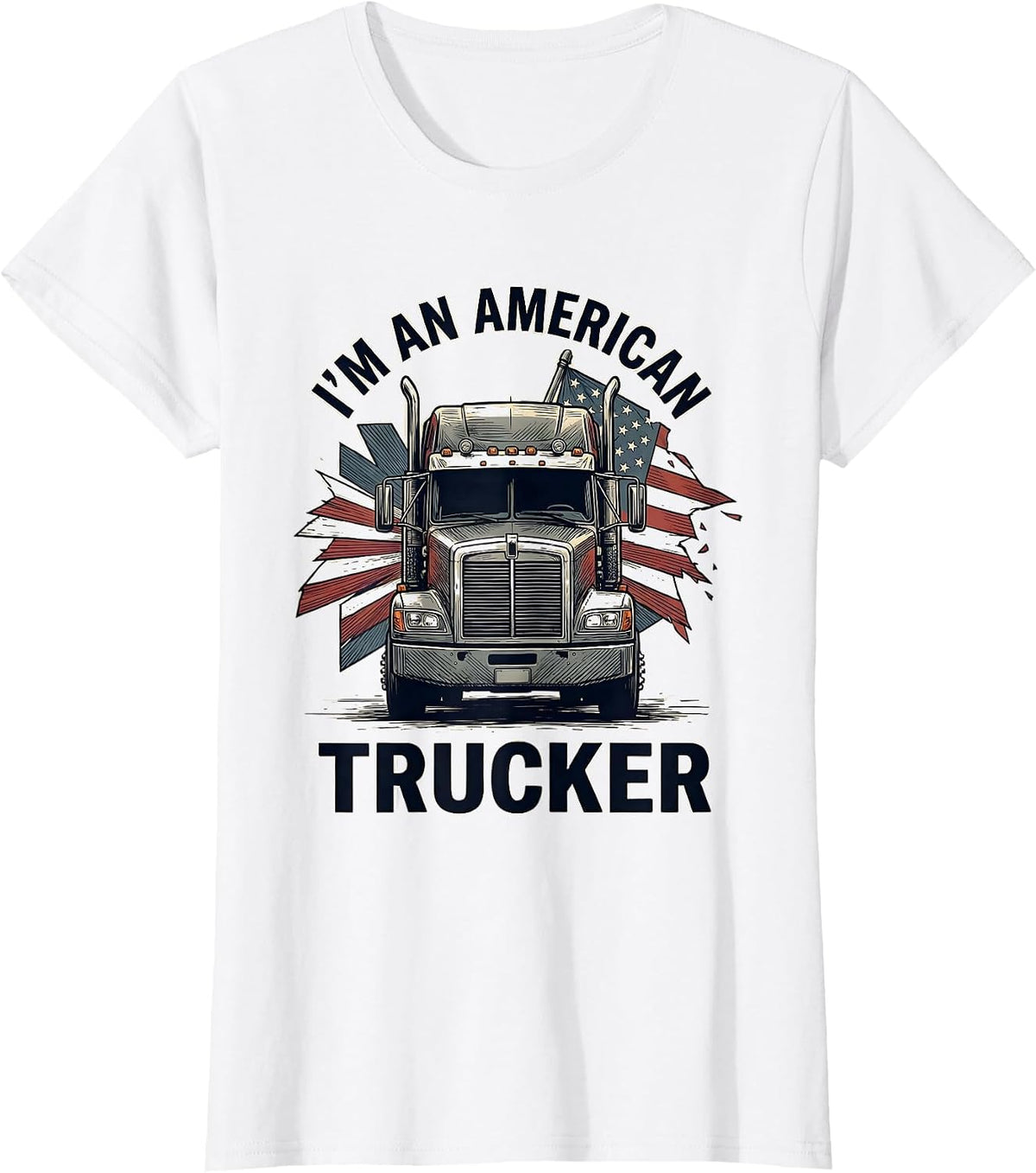 Women's I'm An American Trucker Patriotic Semi Truck Driver Gift T-Shirt - White