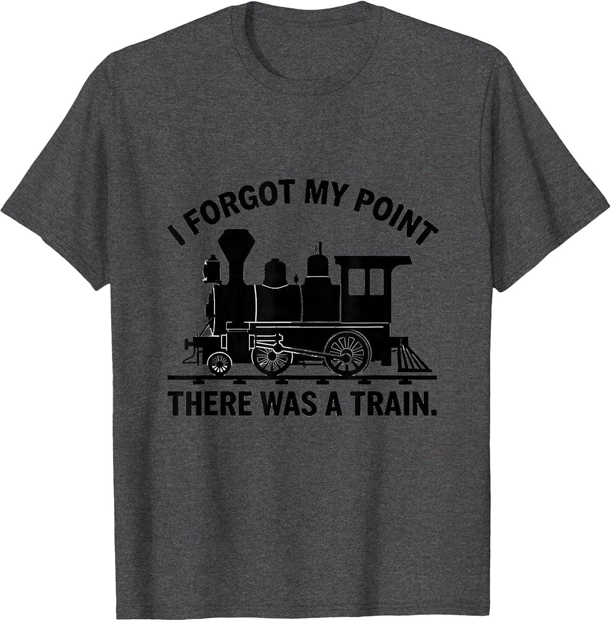 Men's I Forgot My Point, There Was A Train Funny Train Enthusiast T-Shirt - Dark Heather Grey
