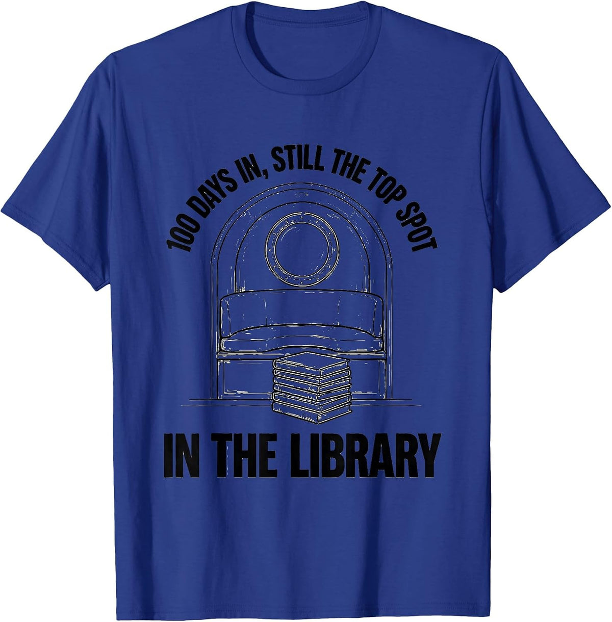 100 Days In Still The Top Spot In The Library Teacher T-Shirt - Royal Blue