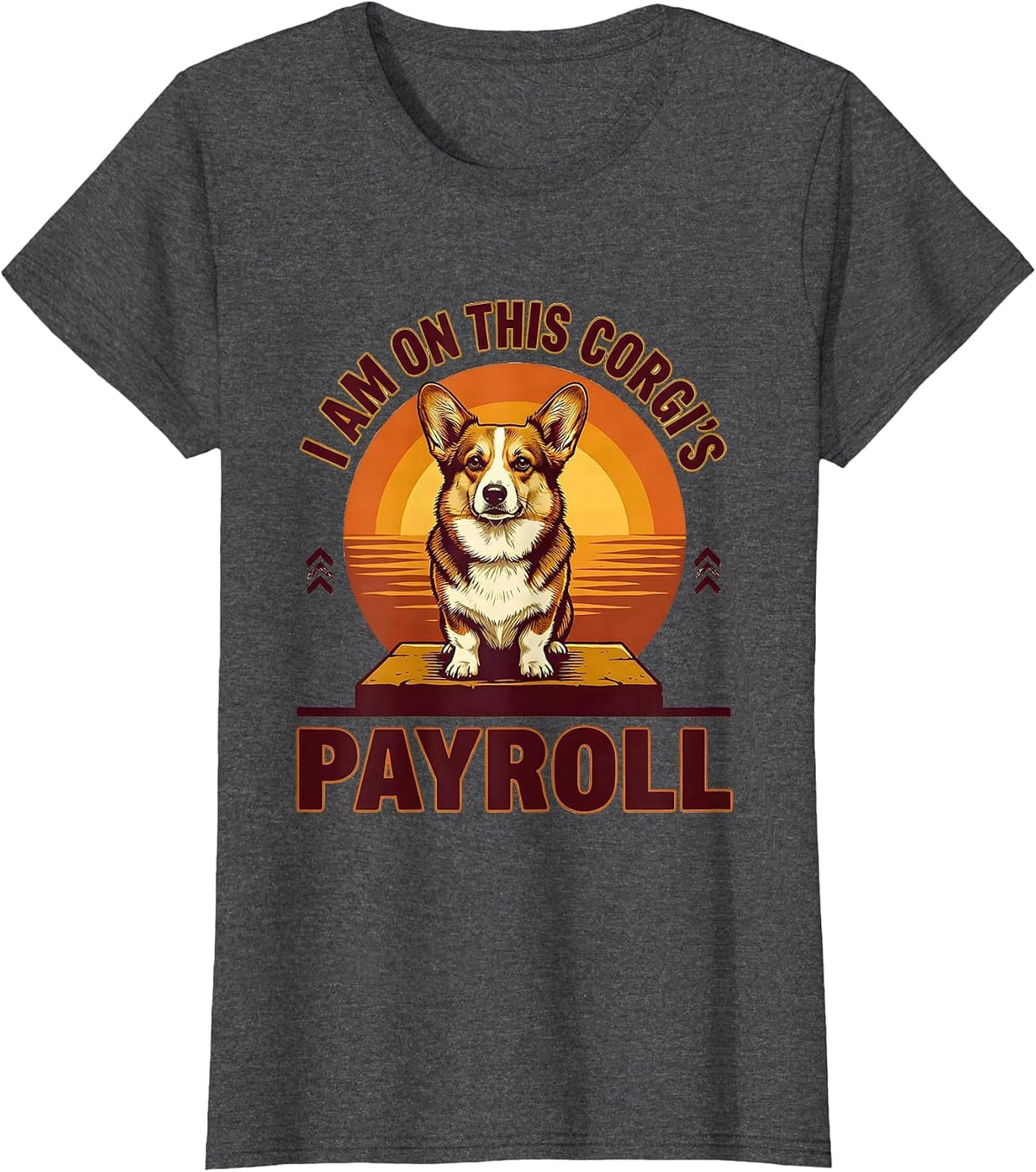 Women's I Am On This Corgi's Payroll Funny Corgi Owner Dog Lover T-Shirt - Dark Heather Grey
