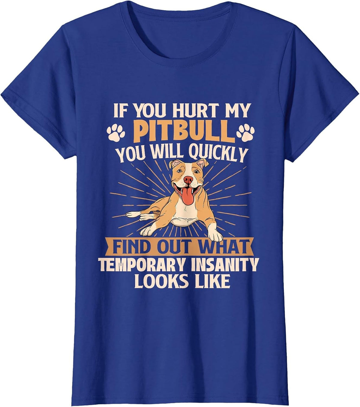 If You Hurt My Pitbull You Will Quickly Find Out - Dog Lover T-Shirt - Royal Blue