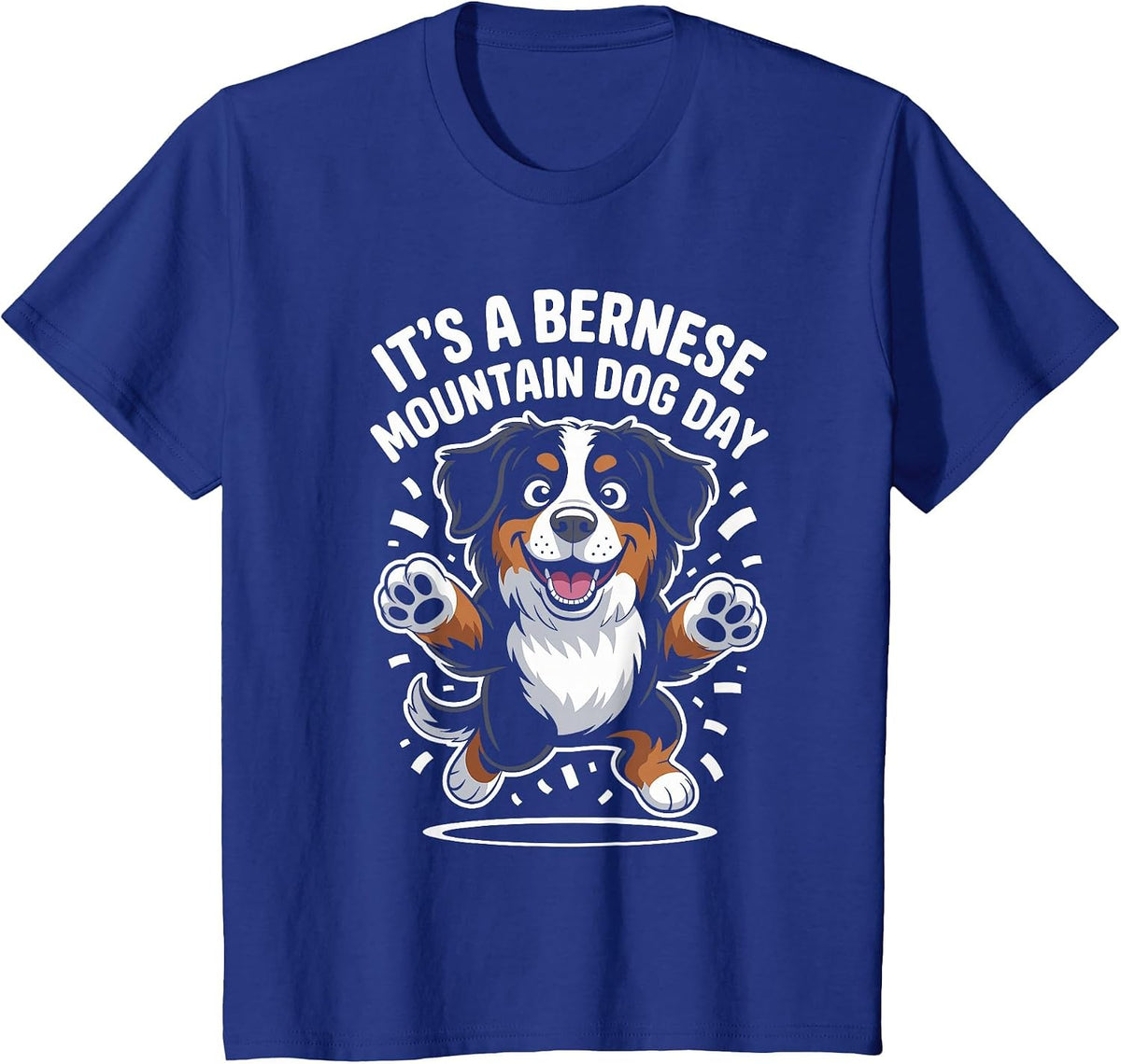 It’s A Bernese Mountain Dog Day Funny Cute Pet Dog Lover T-Shirt - Royal Blue