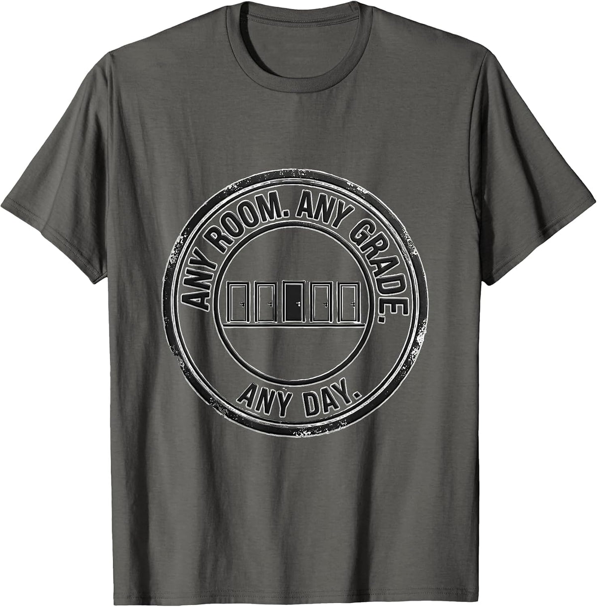 Men's Any Room Any Grade Any Day Teacher Substitute Teacher T-Shirt - Asphalt Grey