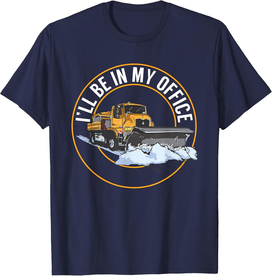 Snow Plow Truck I'll Be in My Office Snow Plow Driver T-Shirt - Navy Blue