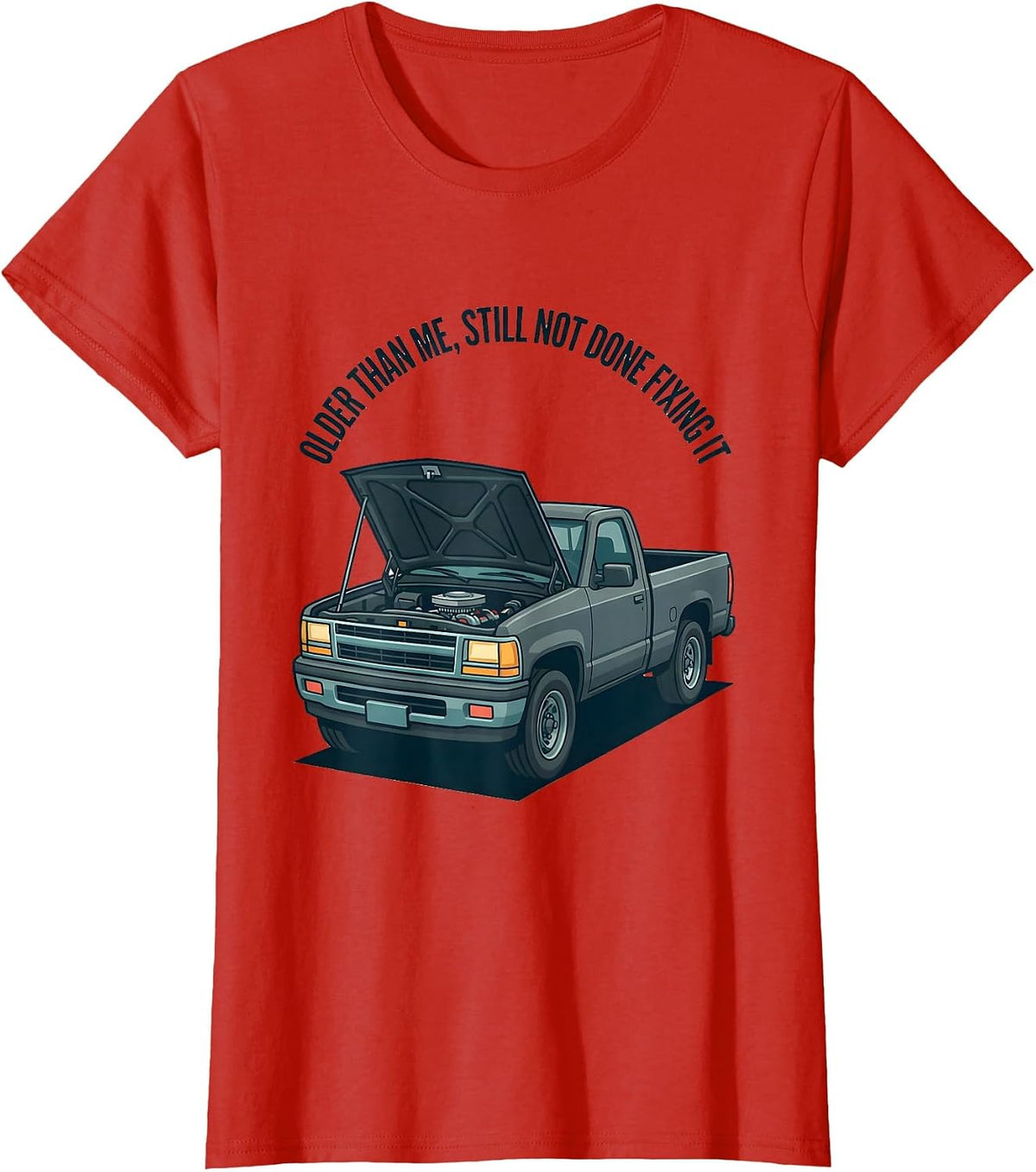 Women's Older Than Me, Still Not Done Fixing It Classic Pickup Truck T-Shirt - Red