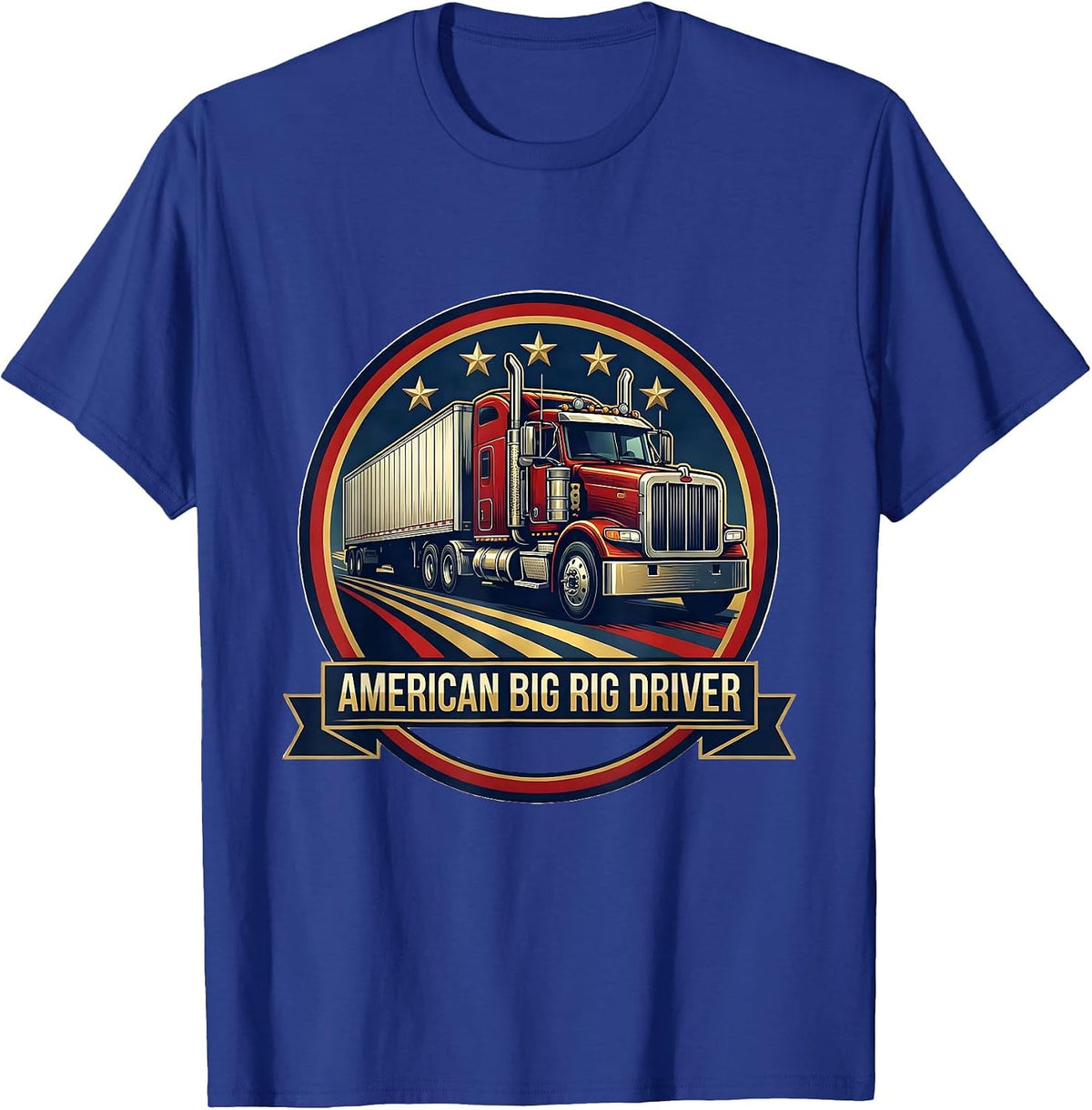 American Big Rig Driver Patriotic Semi Truck Driver Gift T-Shirt - Royal Blue