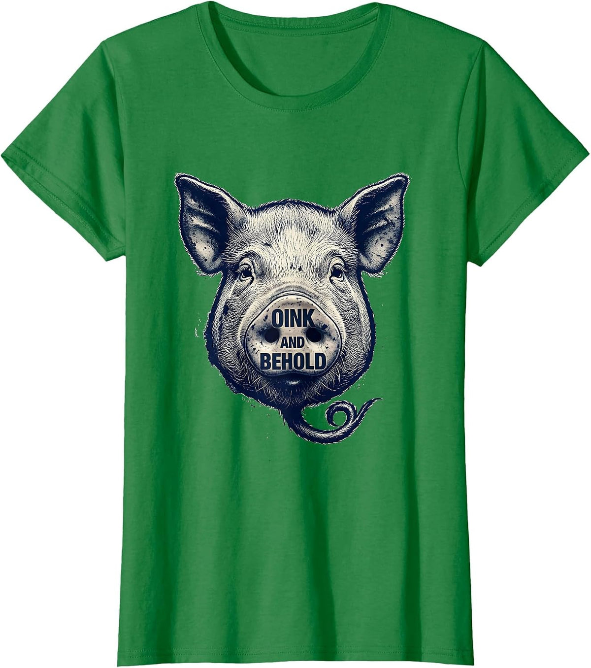 Women's Oink And Behold Funny Pig Farm Animal Lover Novelty T-Shirt - Kelly Green