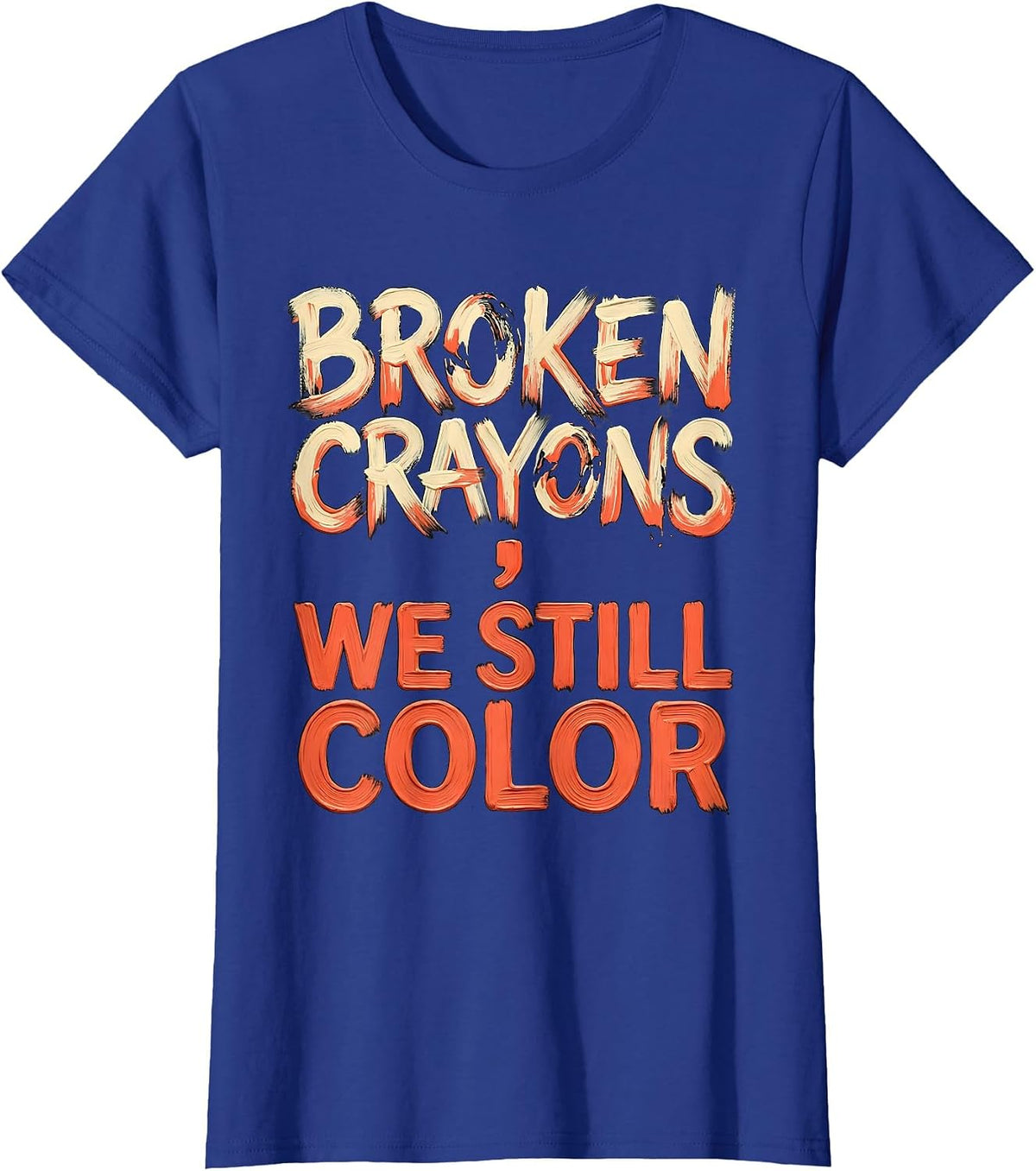 Women's Broken Crayons We Still Color Mental Health Awareness T-Shirt - Royal Blue