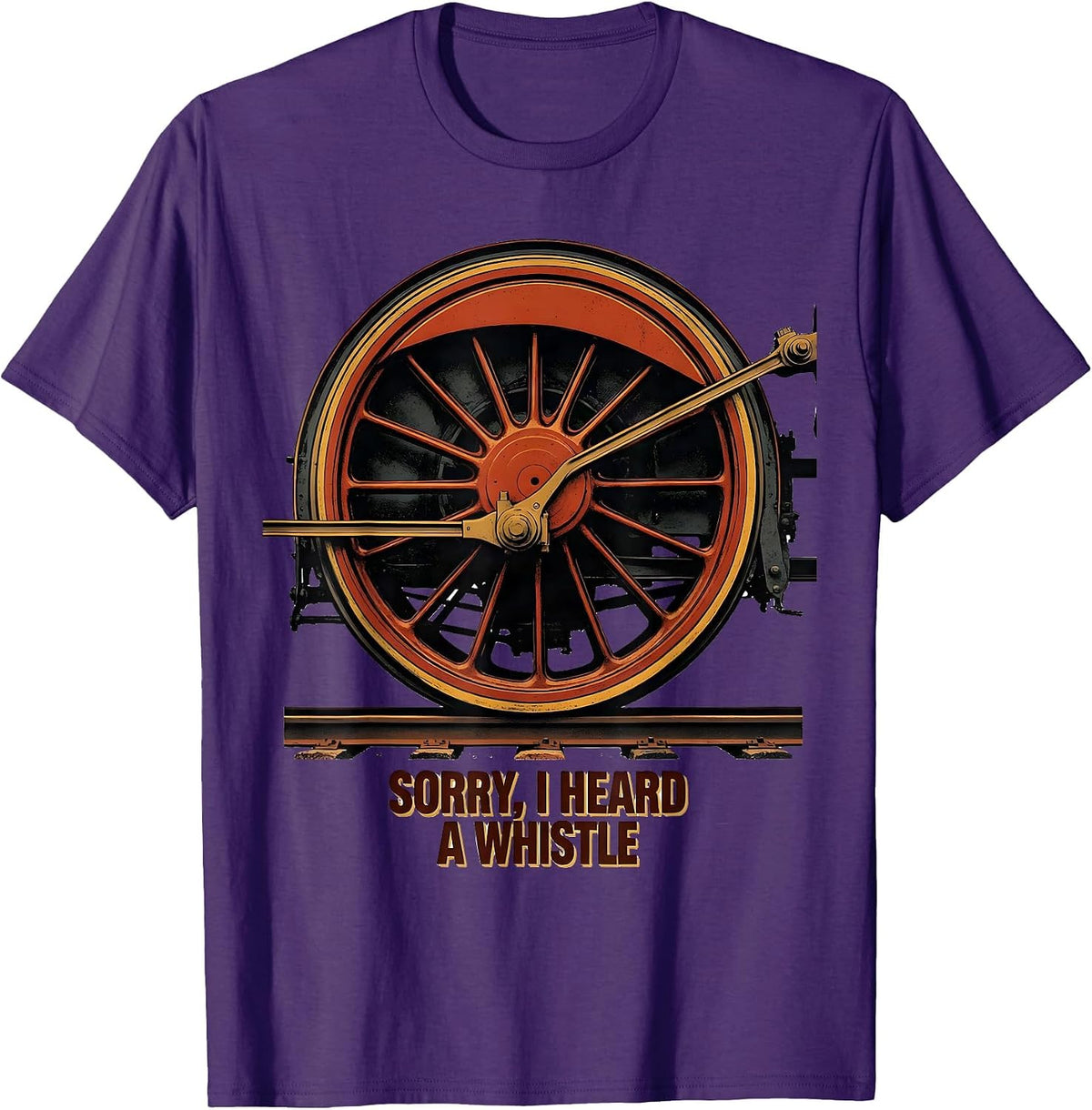 Sorry, I Heard A Whistle Vintage Steam Locomotive Train T-Shirt - Purple