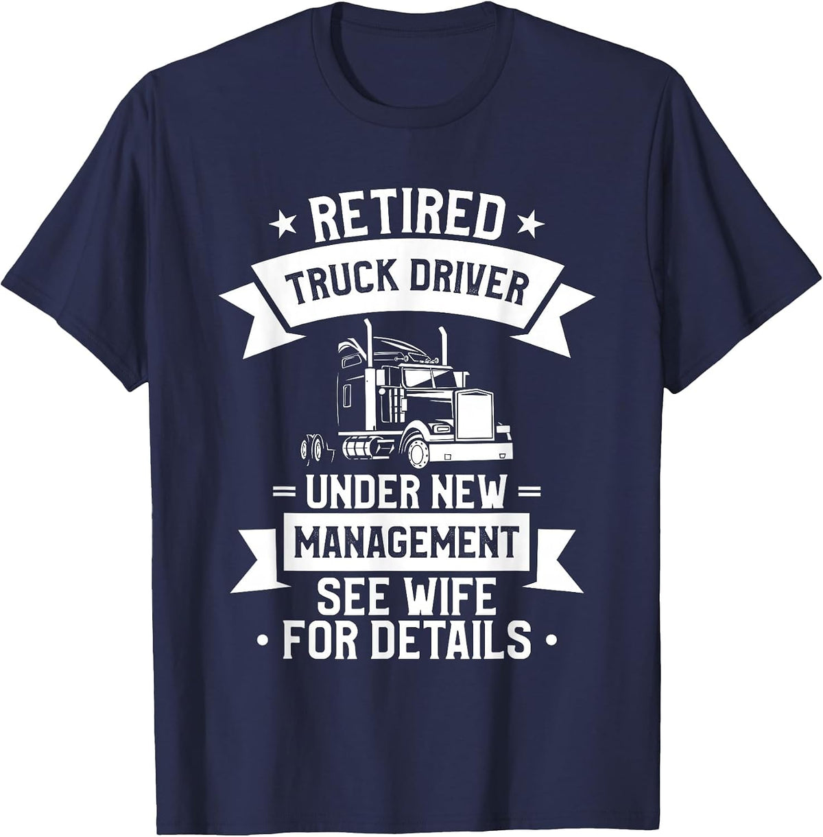 Retired Trucker Funny Retirement Quote T-Shirt - Navy Blue