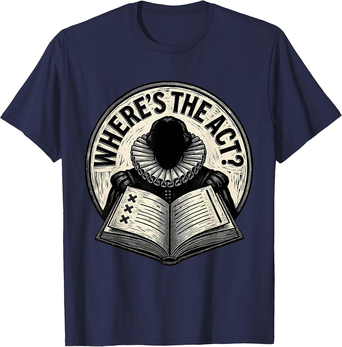 Men's Where's The Act? Funny Shakespeare Literature Teacher Gift T-Shirt - Navy Blue