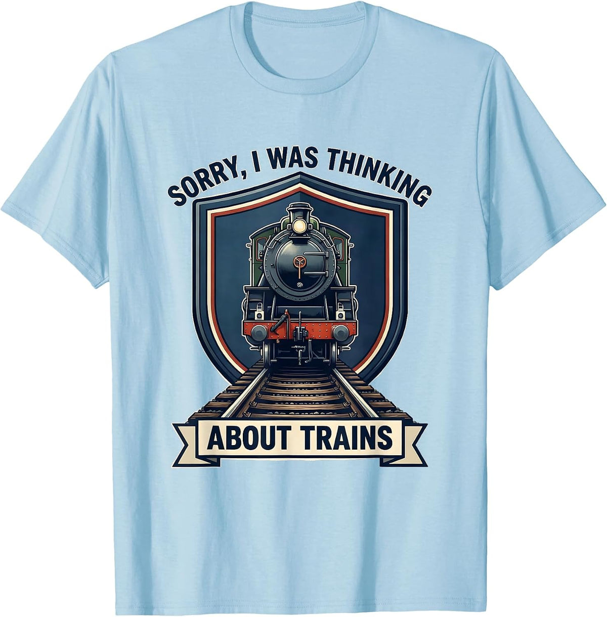 Men's Sorry, I Was Thinking About Trains Funny Train Enthusiast T-Shirt - Baby Blue