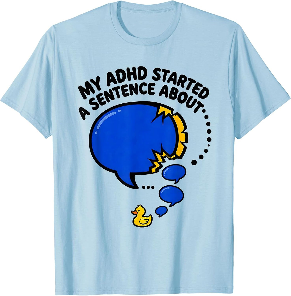 Men's My ADHD Started A Sentence About Funny Neurodiversity T-Shirt - Baby Blue