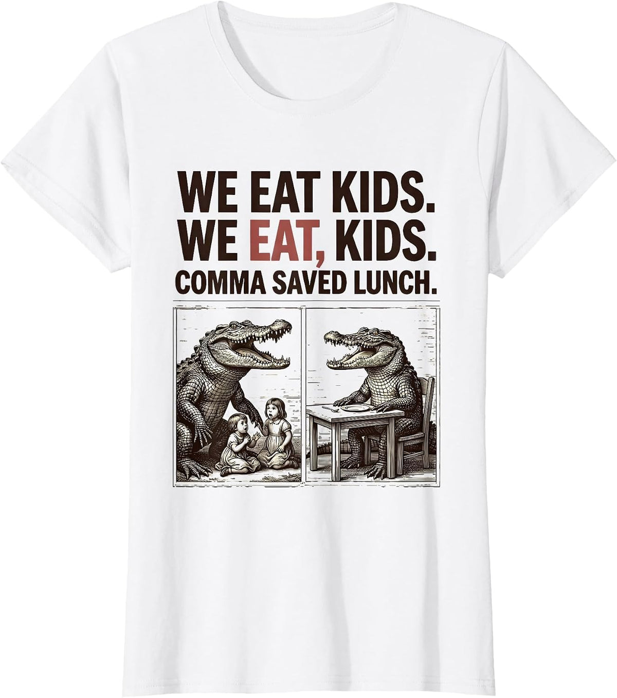 We eat kids. We eat, kids. Comma saved lunch. Funny Grammar T-Shirt - White