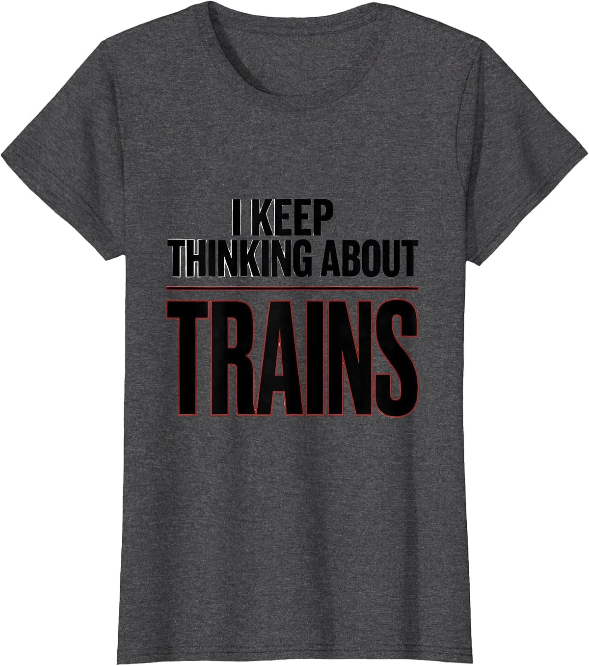Women's I Keep Thinking About Trains Funny Train Enthusiast Model T-Shirt - Dark Heather Grey
