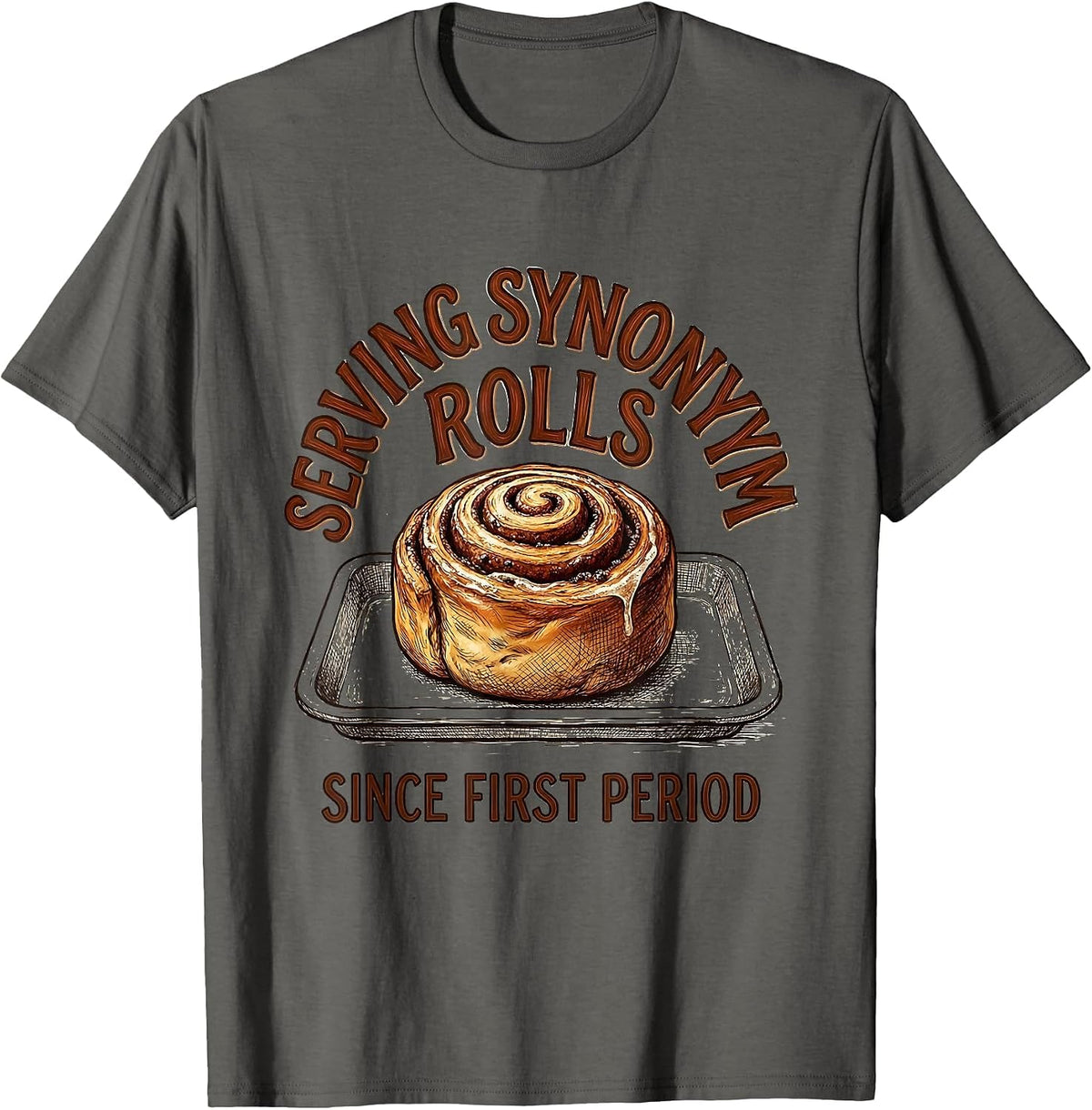 Serving Synonym Rolls Since First Period Funny Teacher T-Shirt - Asphalt Grey