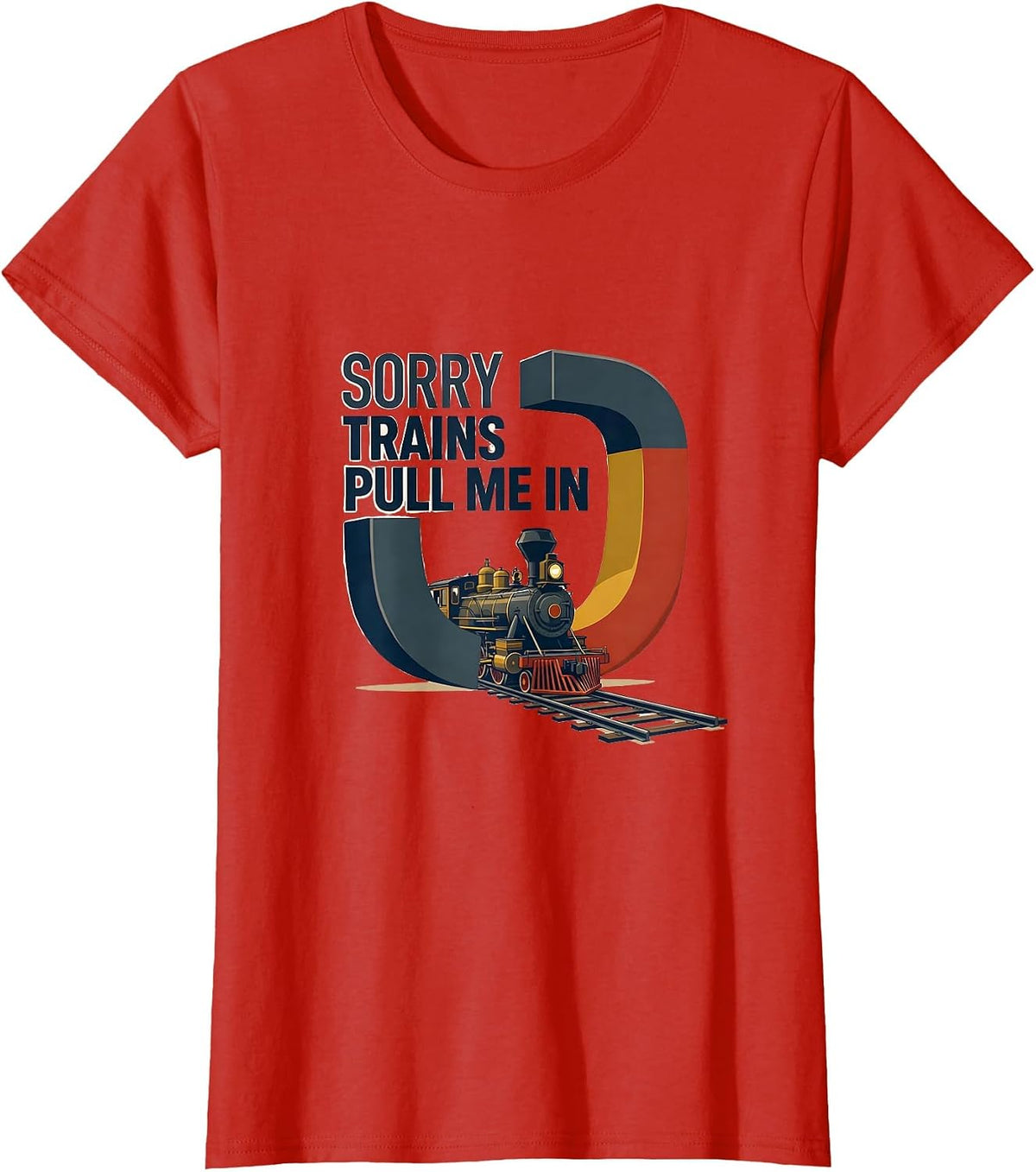 Sorry, Trains Pull Me In Vintage Steam Train Enthusiast T-Shirt - Red