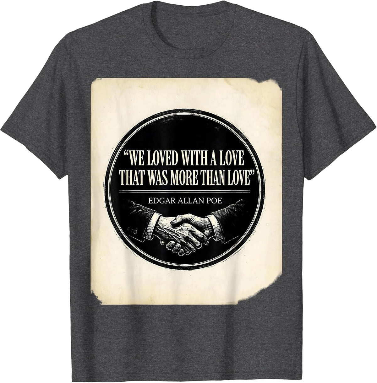 We Loved with a Love Edgar Allan Poe Literary Quote Gothic T-Shirt - Dark Heather Grey