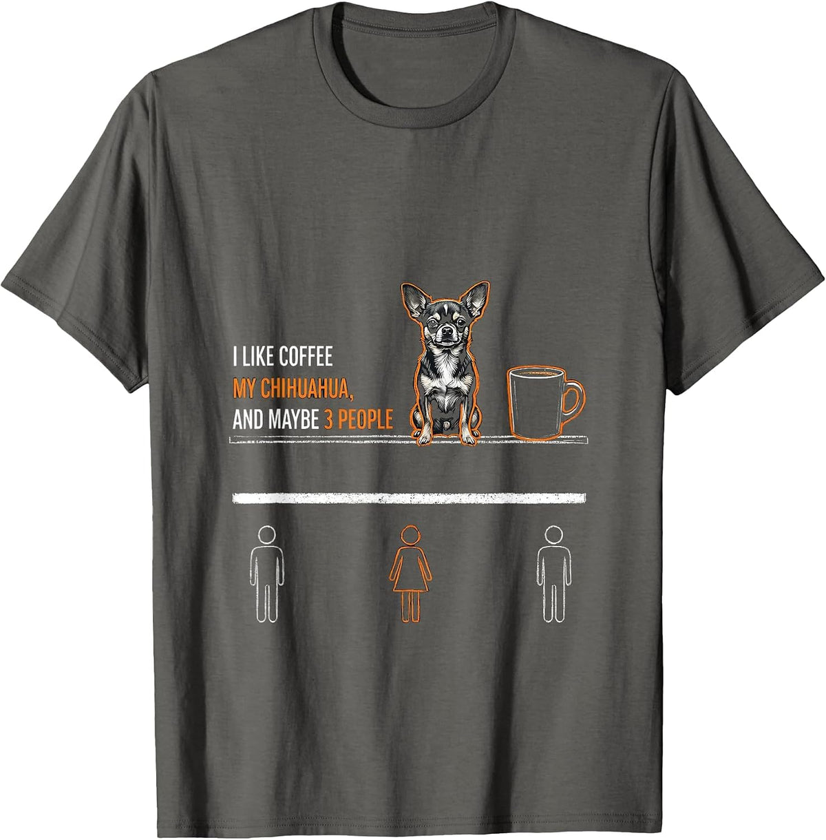 Men's I Like Coffee, My Chihuahua, And Maybe 3 People Funny T-Shirt - Asphalt Grey