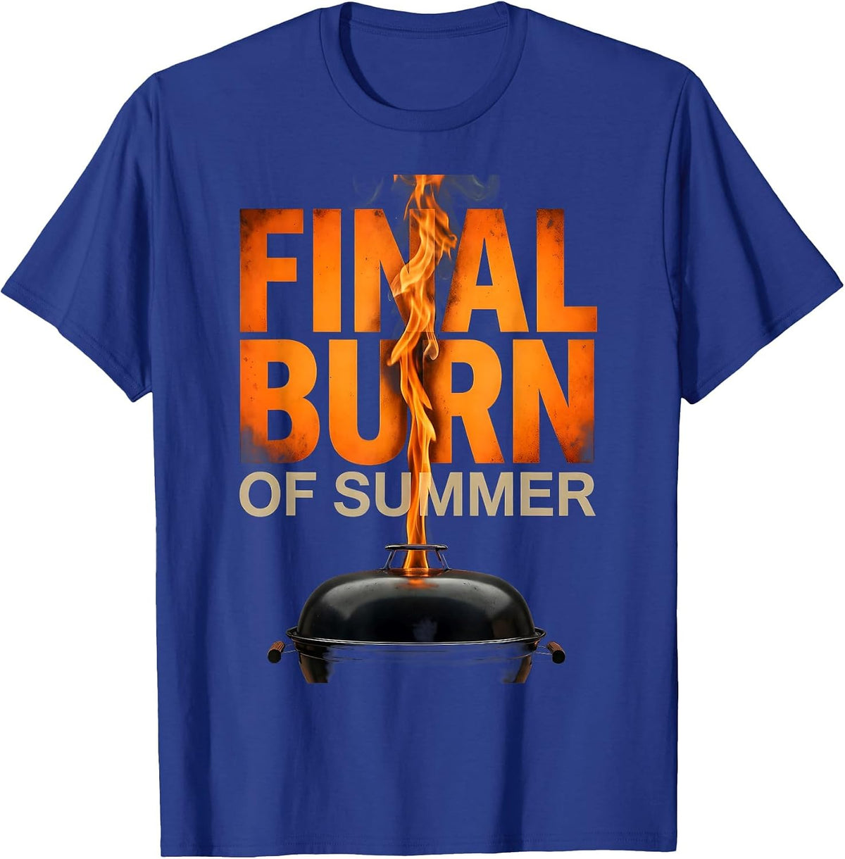 Final Burn Of Summer Funny BBQ Dad Labor Day Weekend T-Shirt - Royal Blue