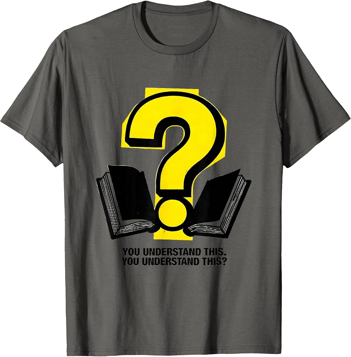 You Understand This You Understand This Funny Grammar T-Shirt - Asphalt Grey
