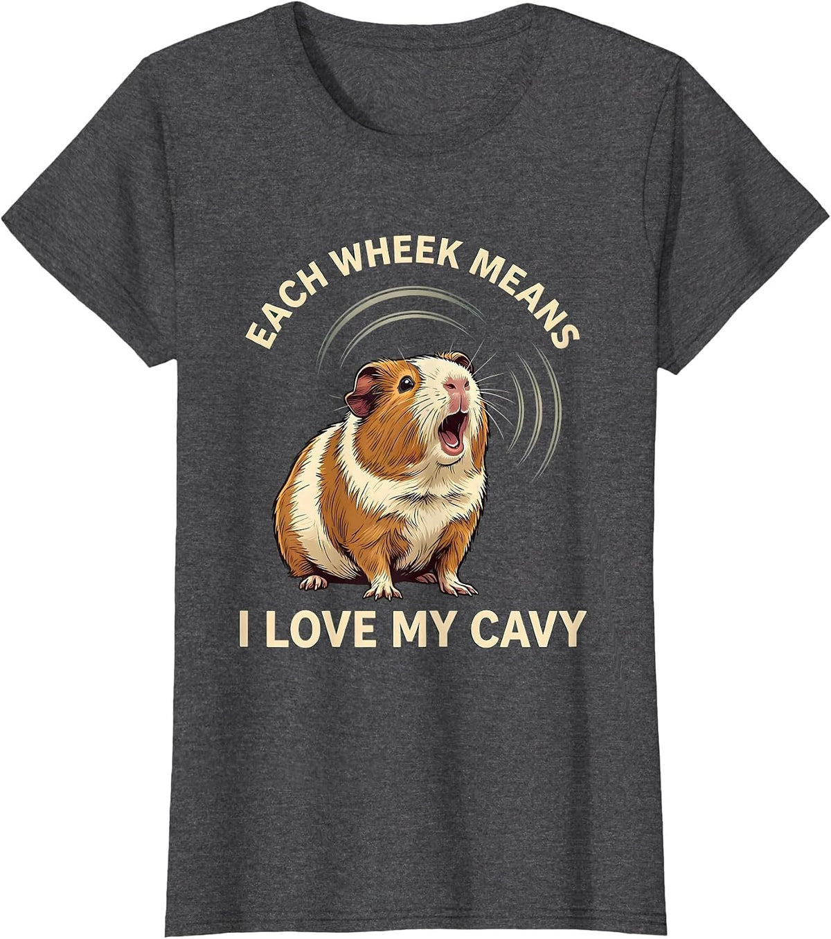 Women's Each Wheek Means I Love My Cavy Funny Guinea Pig Lover Humor T-Shirt - Dark Heather Grey