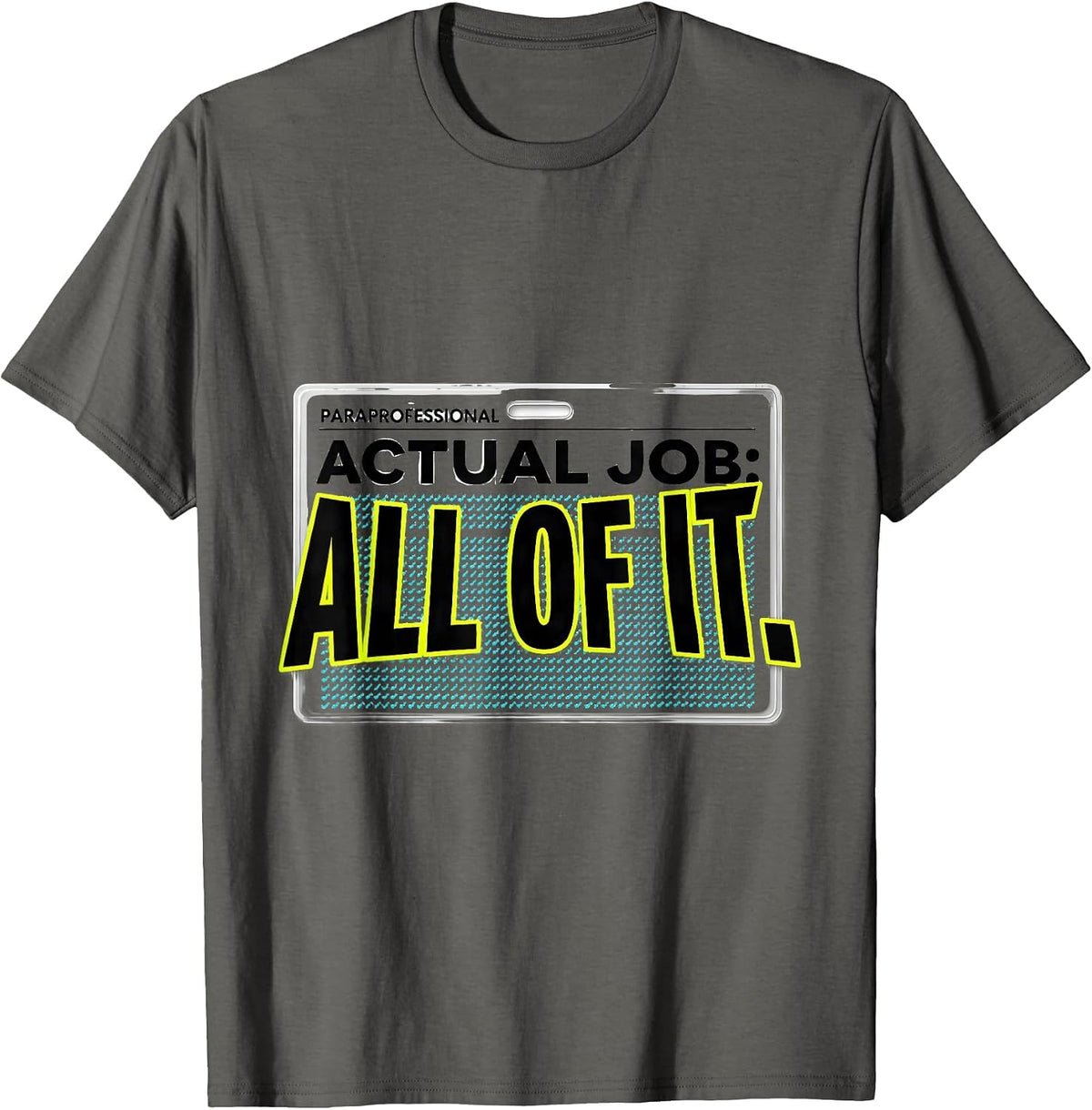 Paraprofessional Actual Job All Of It Back To School T-Shirt - Asphalt Grey