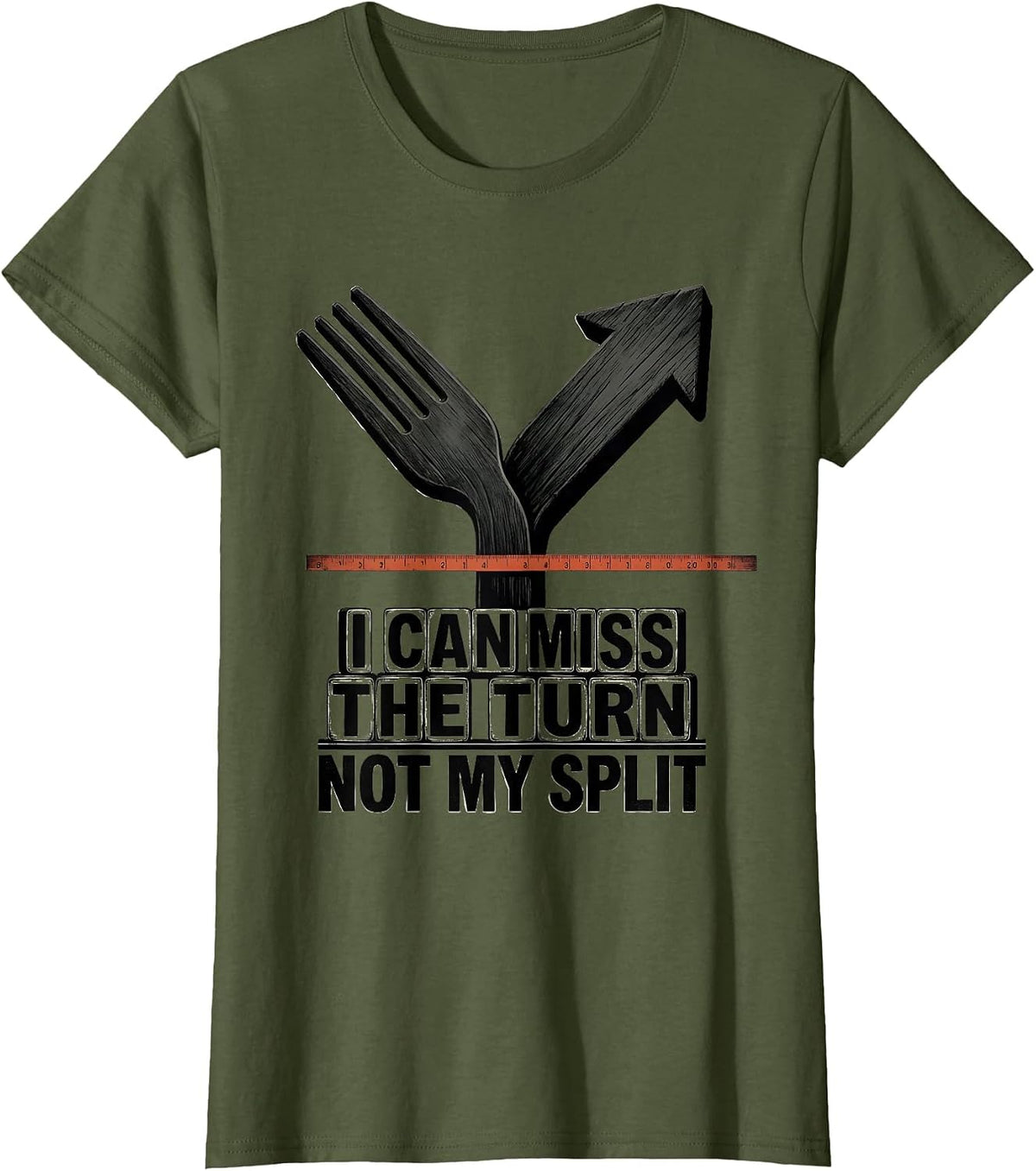 Women's I Can Miss The Turn, Not My Split Funny Runner Gift Running T-Shirt - Olive Green
