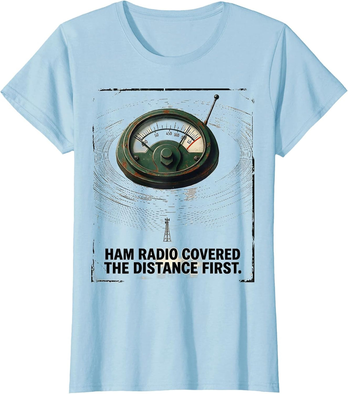 Ham Radio Covered The Distance First Vintage Operator Humor T-Shirt - Baby Blue