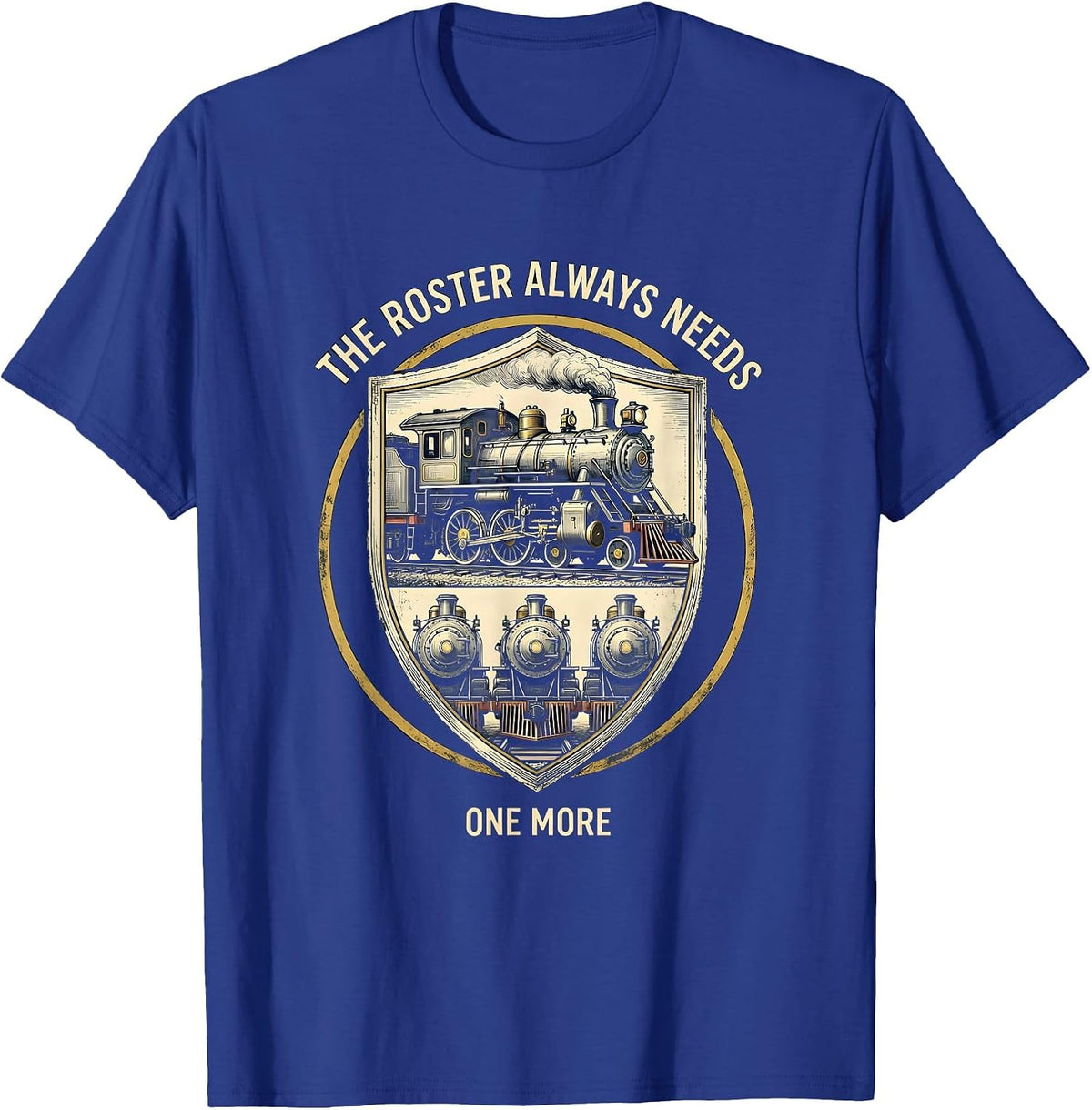 Men's The Roster Always Needs One More Funny Train Enthusiast Gift T-Shirt - Royal Blue
