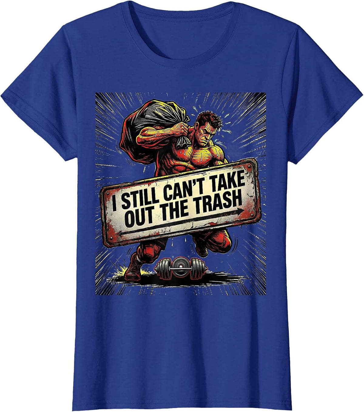 Women's I Still Can't Take Out The Trash Funny Gym Workout T-Shirt - Royal Blue