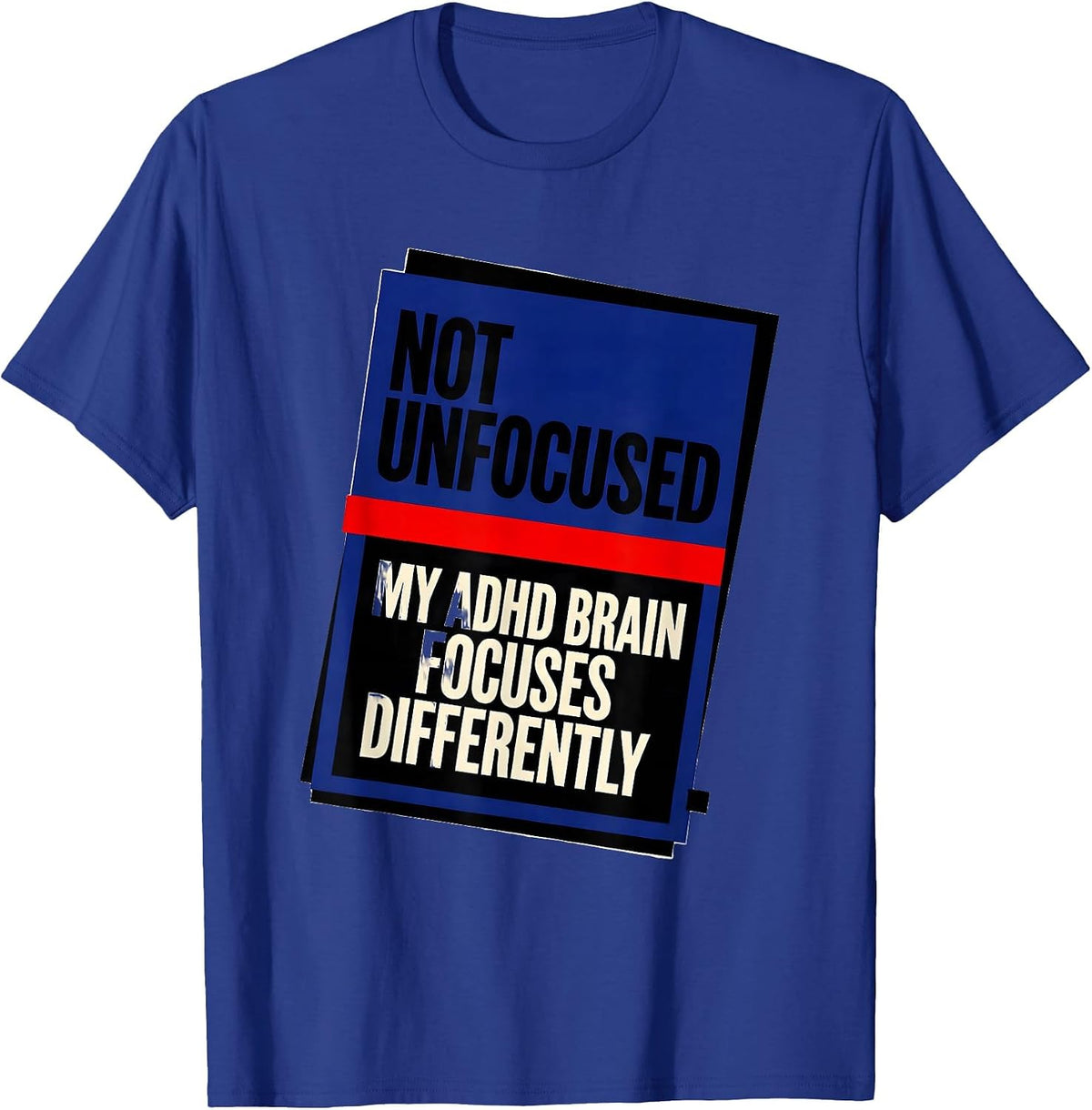 Men's Not Unfocused My ADHD Brain Focuses Differently Funny T-Shirt - Royal Blue