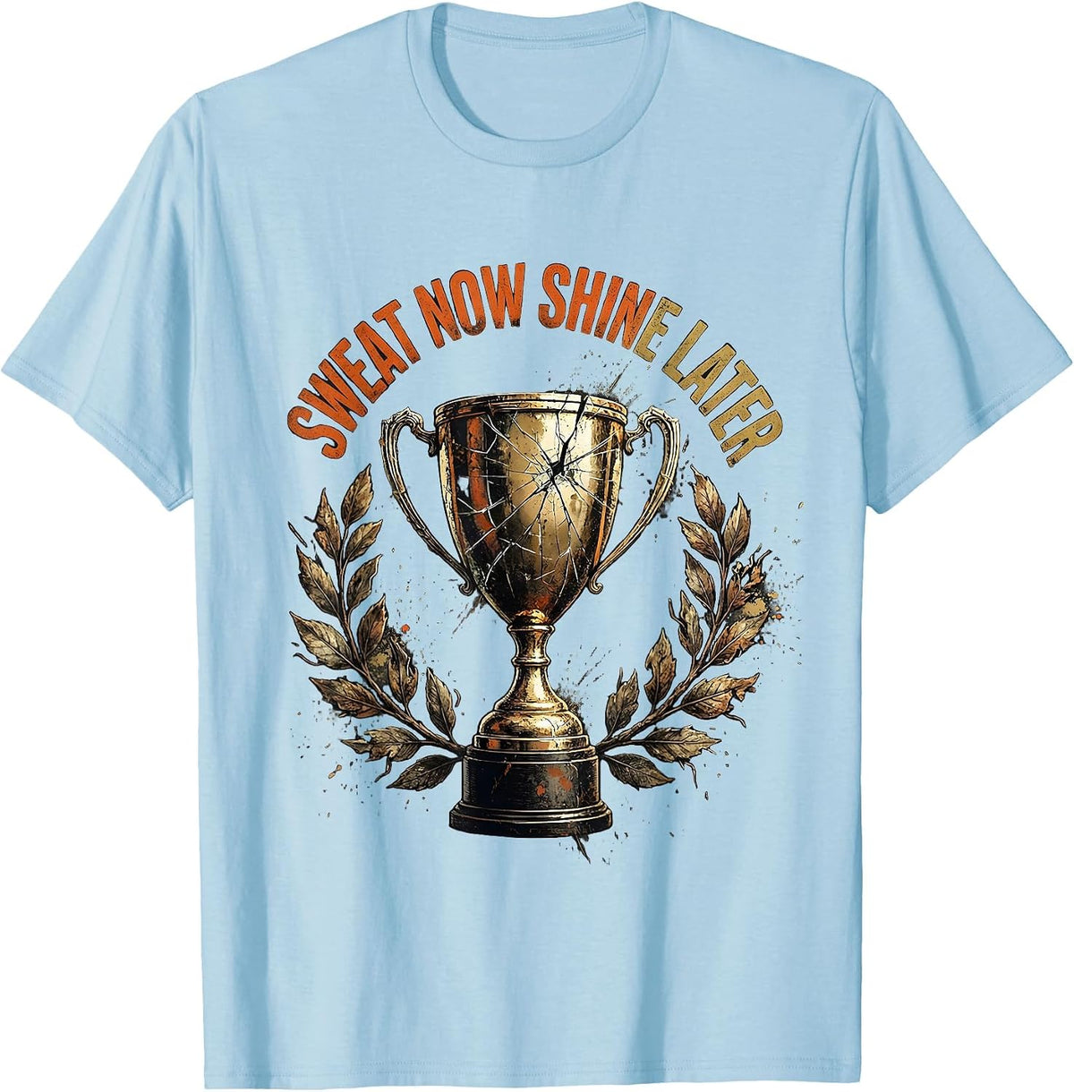 Men's Sweat Now Shine Later Motivational Sports Design T-Shirt - Baby Blue