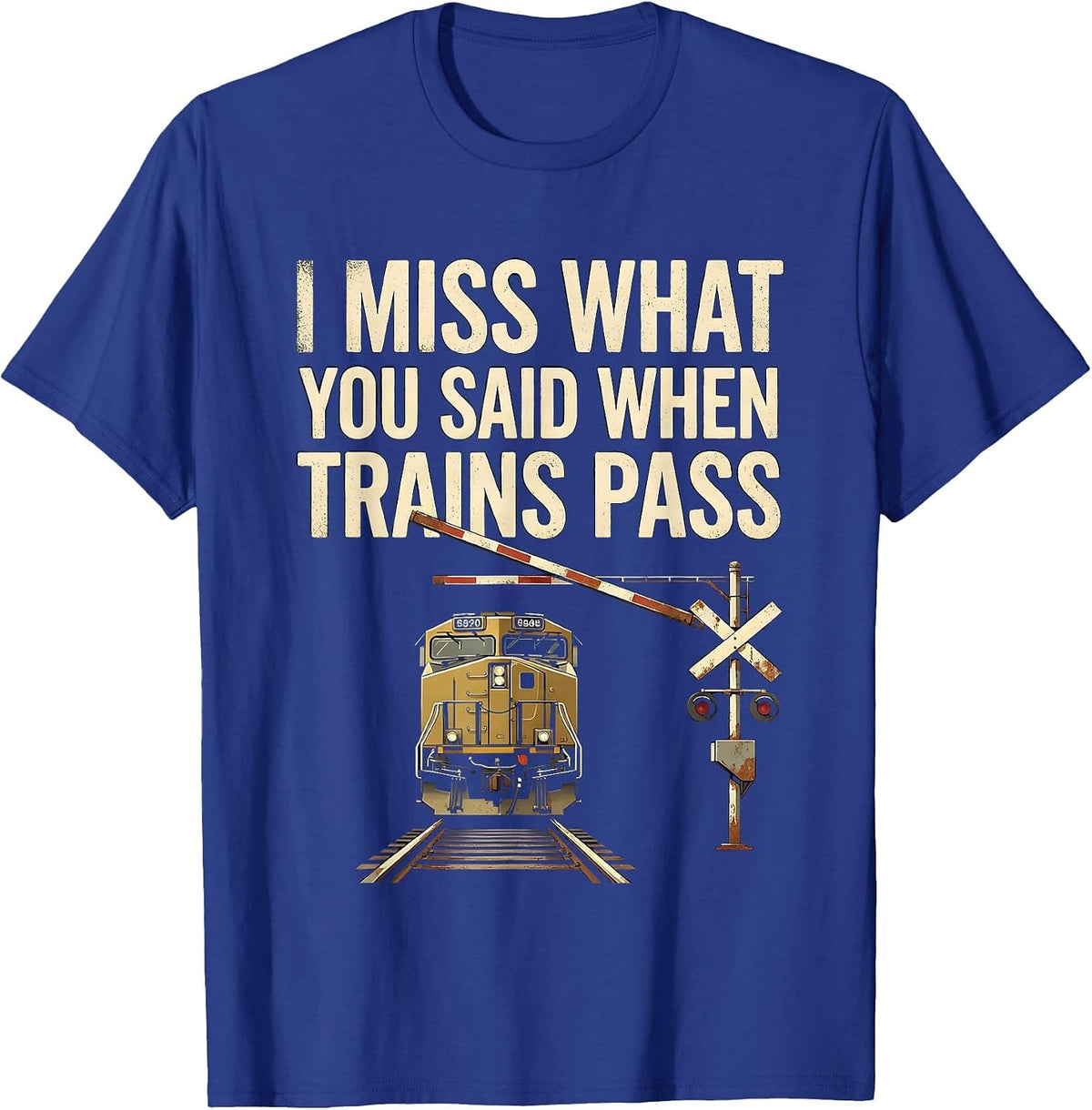 I Miss What You Said When Trains Pass Vintage Train T-Shirt - Royal Blue