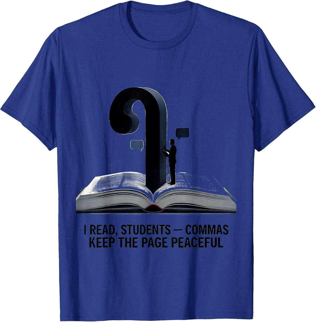 I Read Students Commas Keep The Page Peaceful Funny Grammar T-Shirt - Royal Blue
