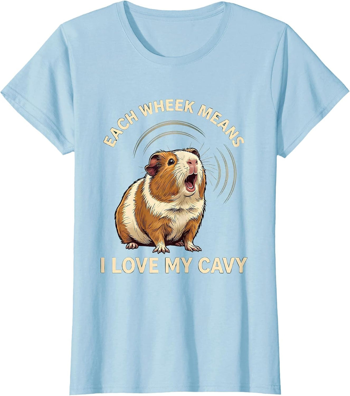 Women's Each Wheek Means I Love My Cavy Funny Guinea Pig Lover Humor T-Shirt - Baby Blue