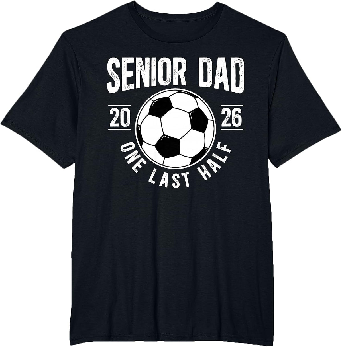 Soccer Senior Dad 2026 Last Half Soccer Senior Father T-Shirt - Black