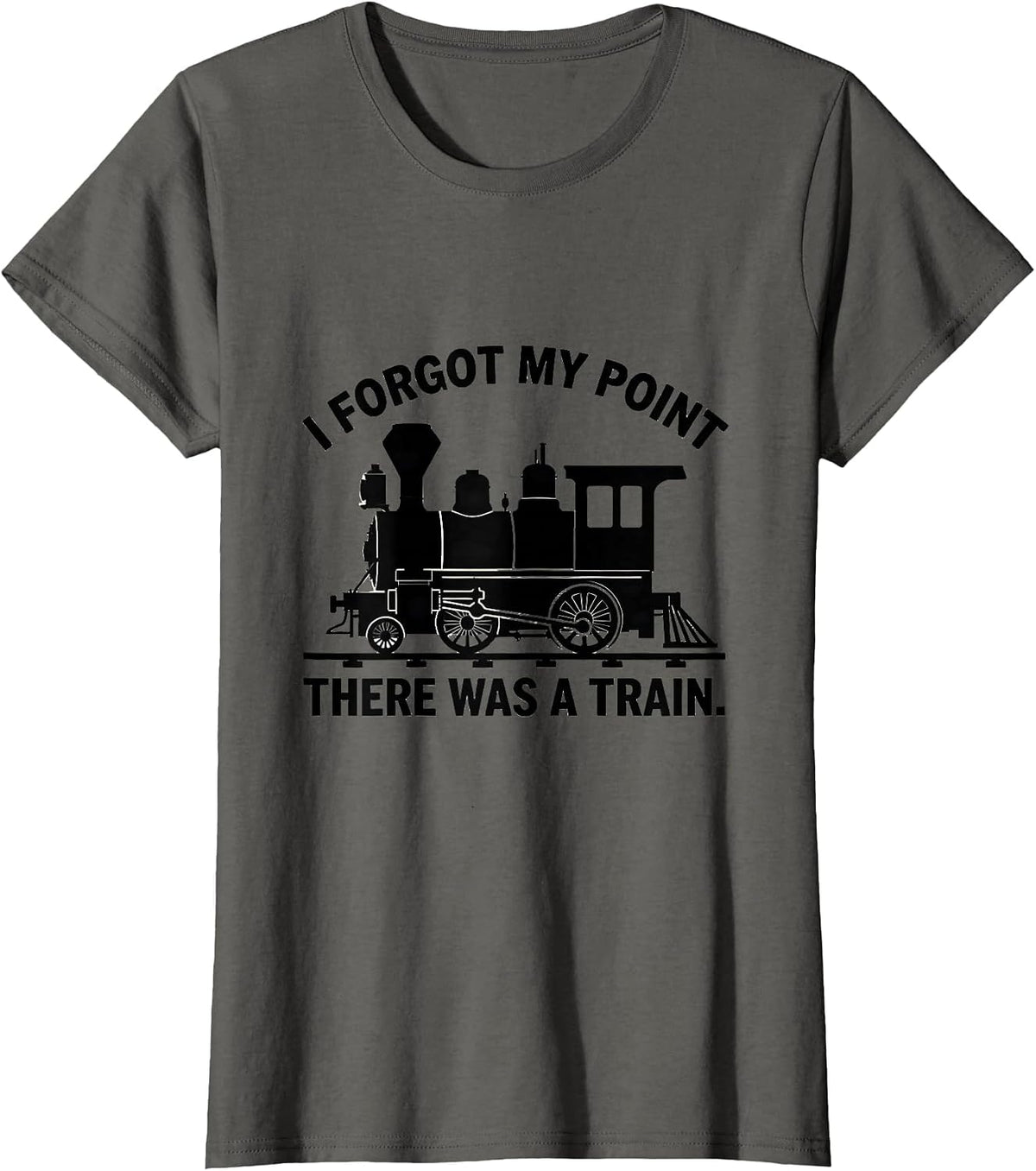 Women's I Forgot My Point, There Was A Train Funny Train Enthusiast T-Shirt - Asphalt Grey