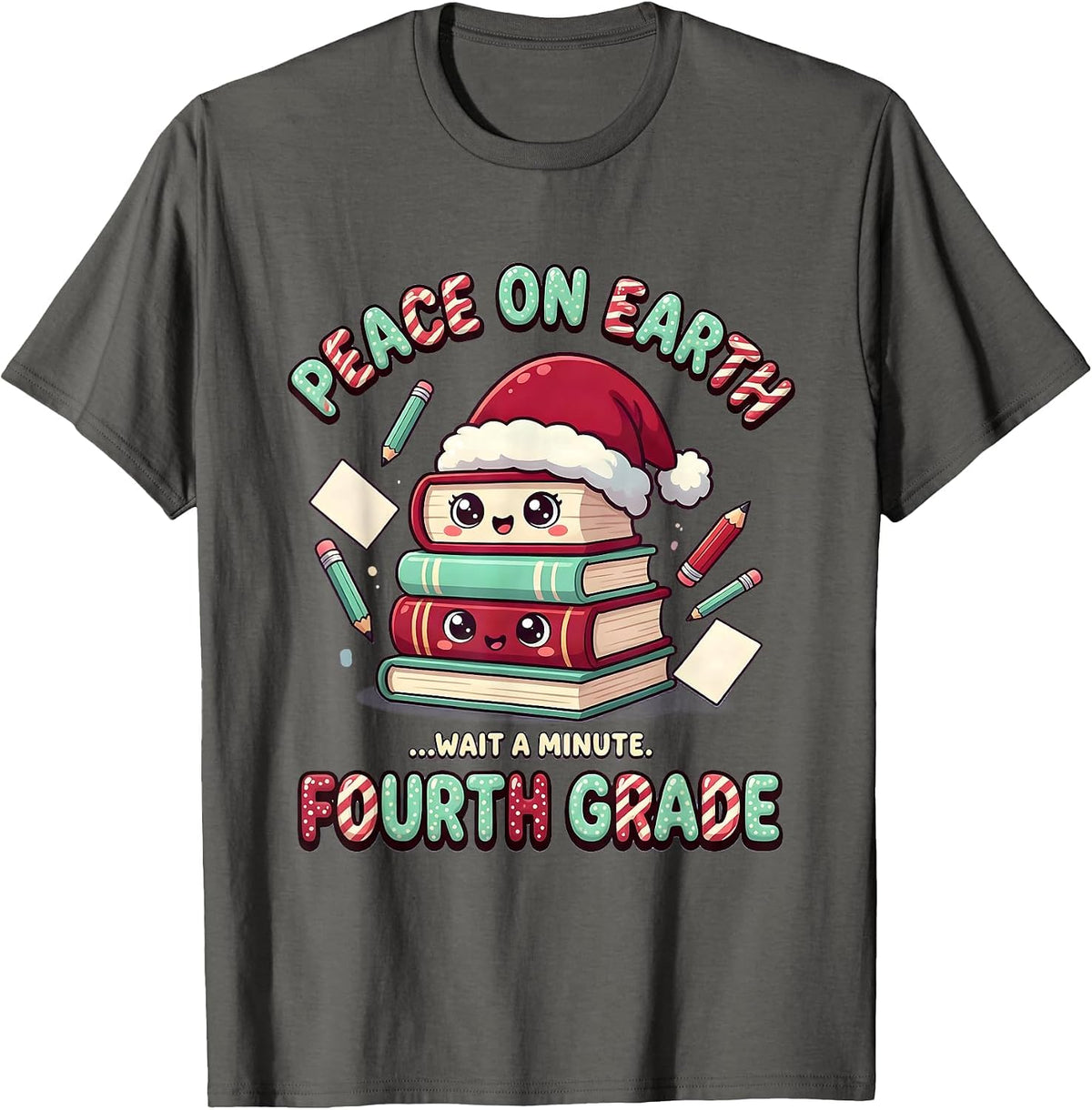Peace On Earth... Wait A Minute, Fourth Grade Funny Teacher T-Shirt - Asphalt Grey