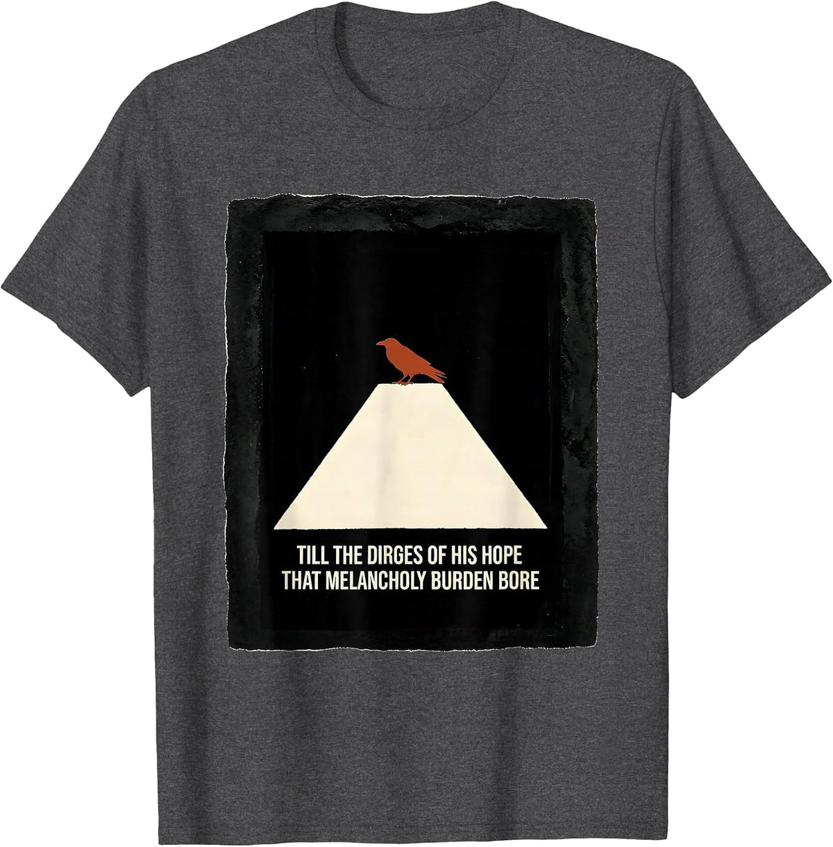 Men's Till the dirges of his Hope that melancholy burden bore T-Shirt - Dark Heather Grey