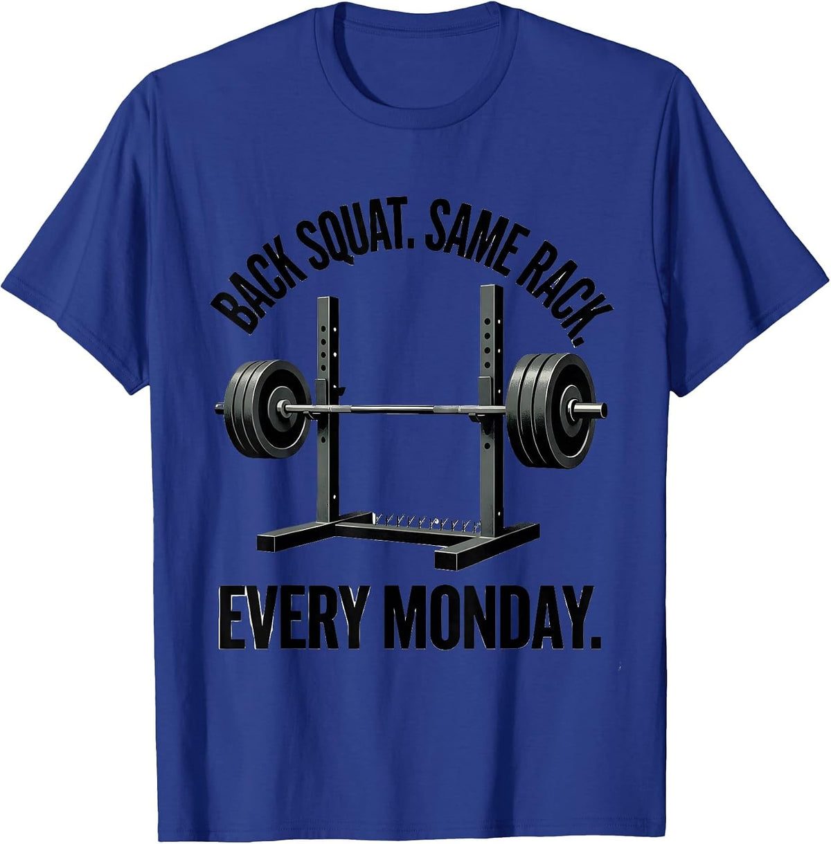 Men's Back Squat Same Rack Every Monday Funny Gym Humor T-Shirt - Royal Blue