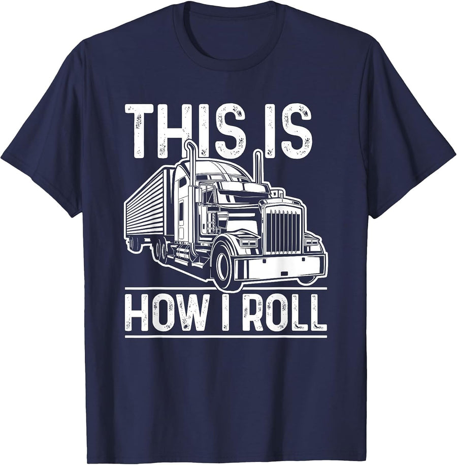 This is How I Roll Semi Truck Driver Funny Trucker T-Shirt - Navy Blue