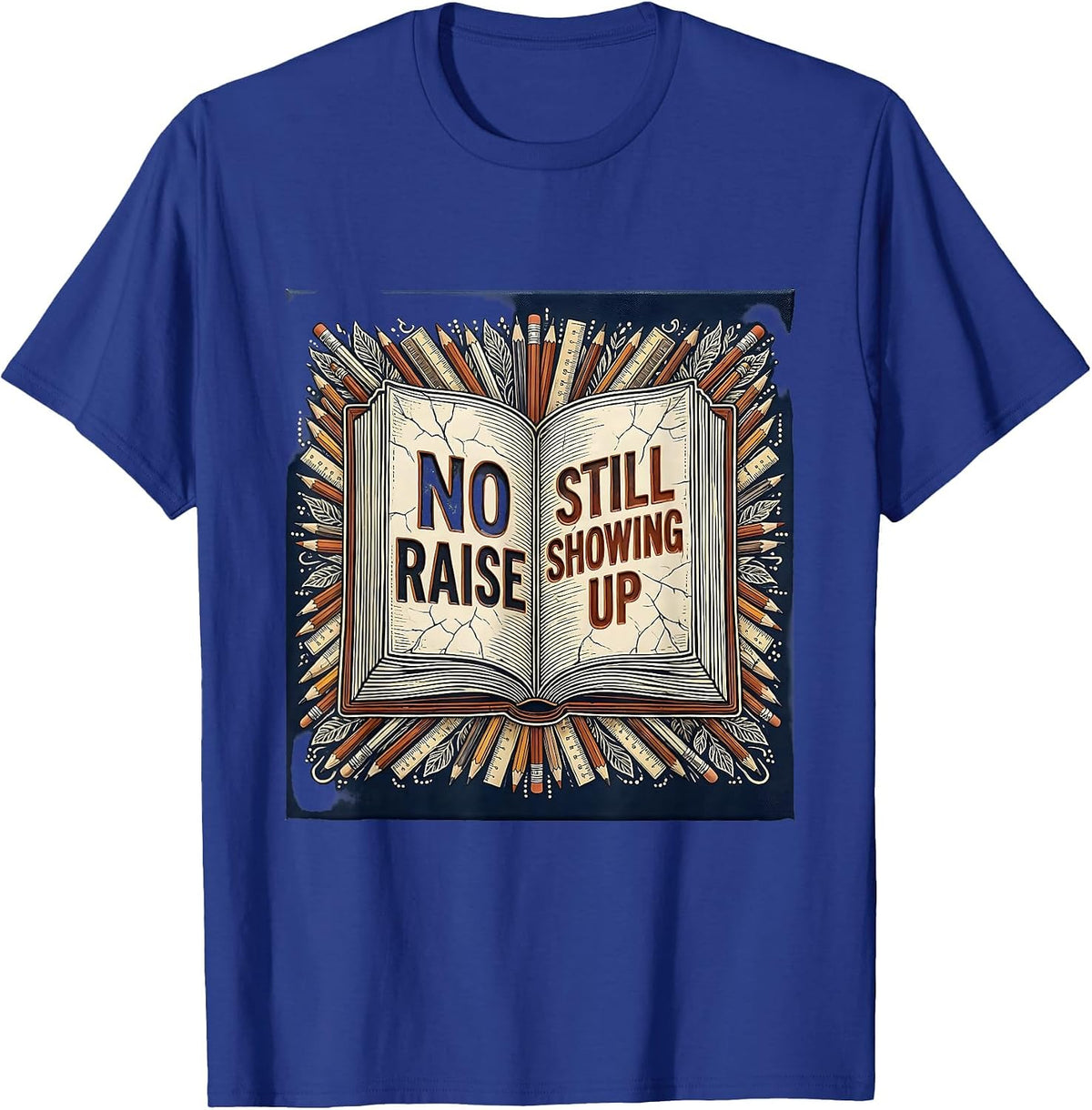 No Raise Still Showing Up Paraprofessional Design T-Shirt - Royal Blue