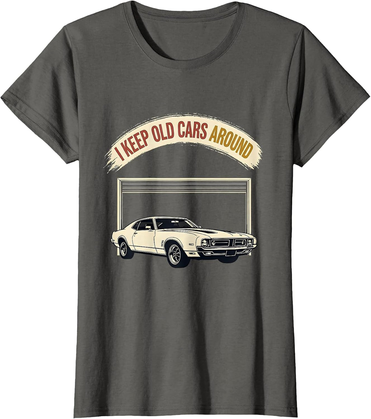 Women's I Keep Old Cars Around Funny Classic Car Guy Enthusiast T-Shirt - Asphalt Grey